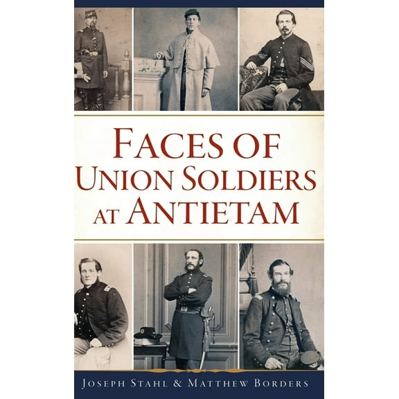 Faces of Union Soldiers at Antietam (Hardcover)