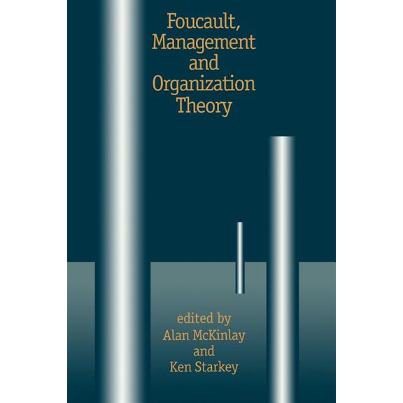 Foucault, Management and Organization Theory: From Panopticon to Technologies of Self, (Paperback)