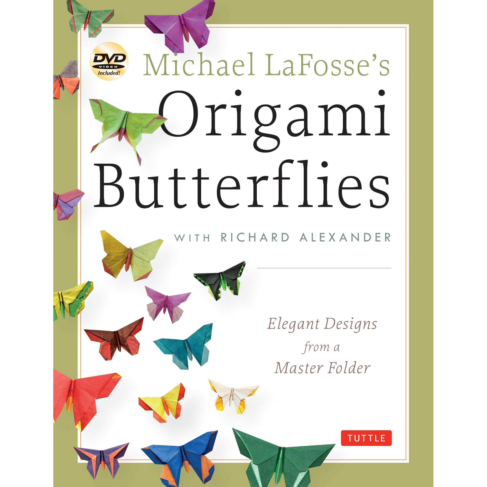 Michael LaFosse's Origami Butterflies : Elegant Designs from a Master Folder: Full-Color Origami Book with 26 Projects and 2 Instructional DVDs: Great for Kids and Adults! (Mixed media product)