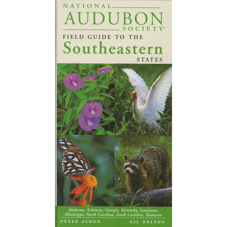 National Audubon Society Regional Guide to the Southeastern States : Alabama, Arkansas, Georgia, Kentucky, Louisiana, Mississippi, North Carolina, South Carolina, (Best Places To Fish In North Georgia)
