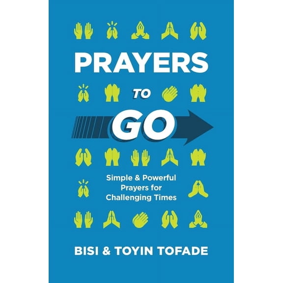 Prayers to Go: Simple and Powerful Prayers for Challenging Times, (Paperback)