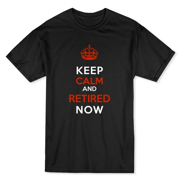 Keep Calm and Retired Now Men's Black T-shirt