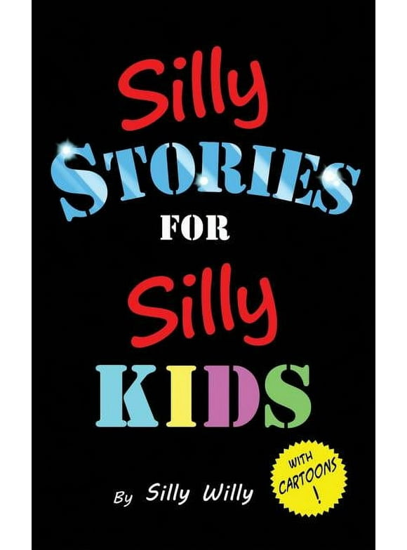 Joke Books for Silly Kids Silly Stories for Silly Kids: A Funny Short Story Collection for Children Ages 5-10, Book 7, (Paperback)