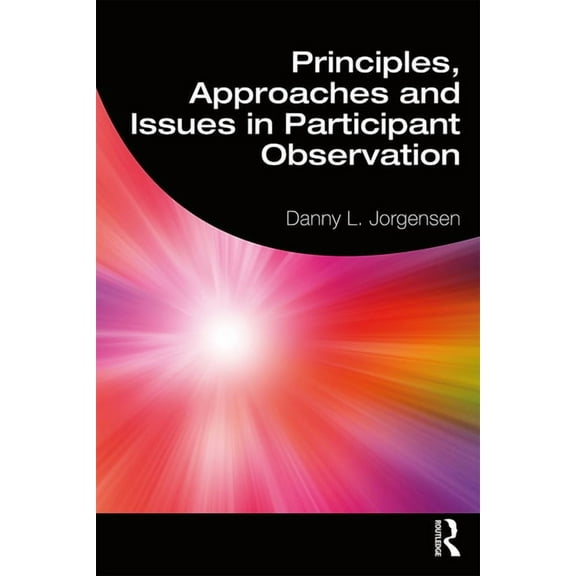 Principles, Approaches and Issues in Participant Observation, (Paperback)