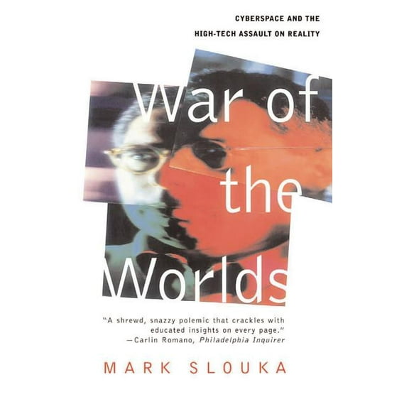 War of the Worlds: Cyberspace and the High-Tech Assault on Reality, (Paperback)