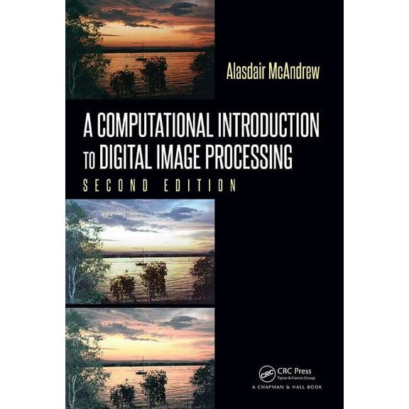 A Computational Introduction to Digital Image Processing (Hardcover)