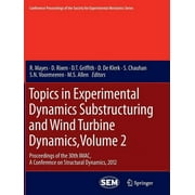Conference Proceedings of the Society for Experimental Mecha: Topics in Experimental Dynamics Substructuring and Wind Turbine Dynamics, Volume 2: Proceedings of the 30th Imac, a Conference on Structur