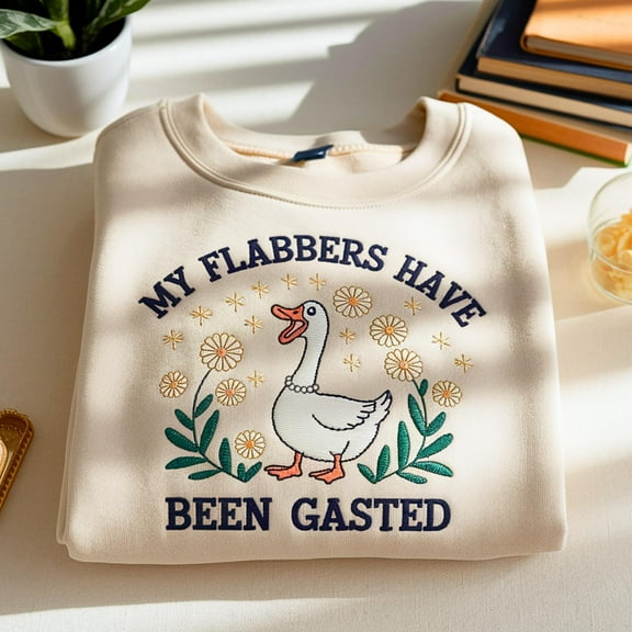 Flabbersgasted Embroidered Sweatshirt, My Flabbers Have Been Gasted Shirt, Funny Goose Tee, Snarky T-Shirt