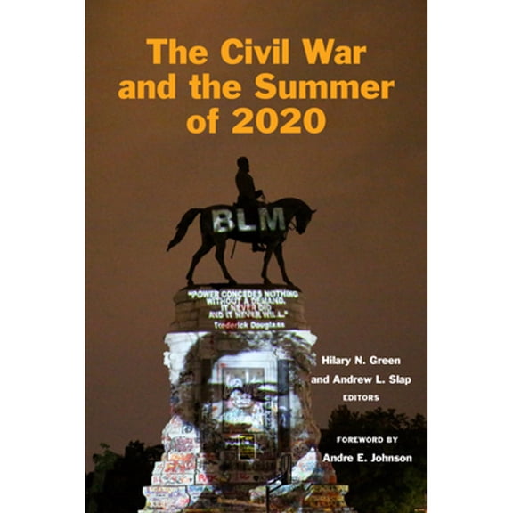Pre-Owned The Civil War and the Summer of 2020 (Paperback) by Hilary N Green, Andrew L Slap, Andre E Johnson