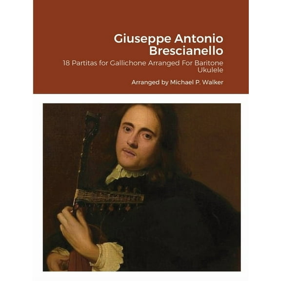 Giuseppe Antonio Brescianello: 18 Partitas for Gallichone Arranged For Baritone Ukulele, (Paperback)