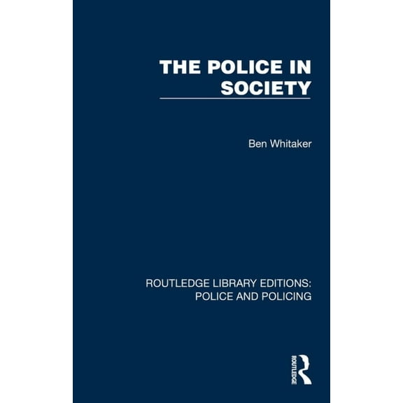 Routledge Library Editions: Police and P The Police in Society, (Hardcover)