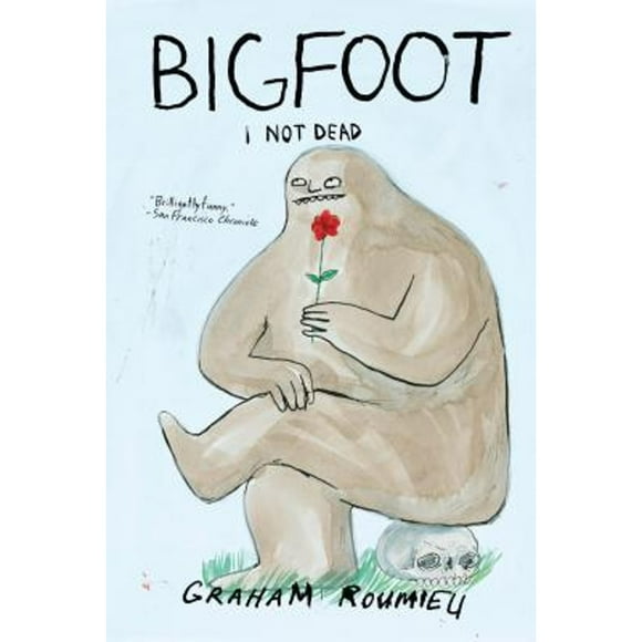 Pre-Owned Bigfoot: I Not Dead (Hardcover 9780452289567) by Graham Roumieu
