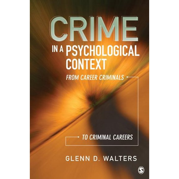 Crime in a Psychological Context: From Career Criminals to Criminal Careers, (Paperback)