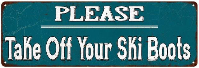 Blue Take Off Your Ski Boots Vintage Look Reprodution Metal Sign 6x18 Old Advertising Man Cave Game Room M6180820 by Chico Creek Signs