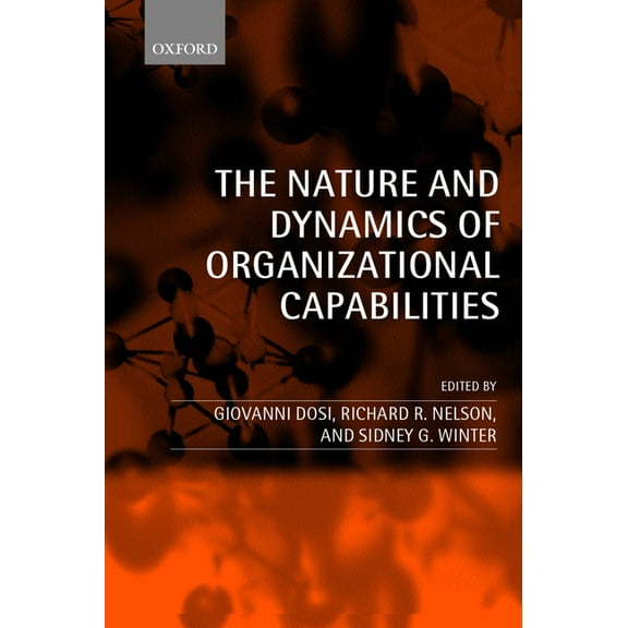 The Nature and Dynamics of Organizational Capabilities, (Paperback)