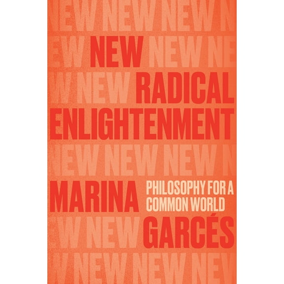 New Radical Enlightenment: Philosophy for a Common World, (Paperback)