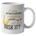 thumbnail image 1 of A Day Without Saxophone Probably Wouldn't Kill Me, But Why Risk It? Funny Coffee & Tea Gift Mug For Musicians, Artists, Sax Player, Saxophonists, Women And Men (11oz), 1 of 4