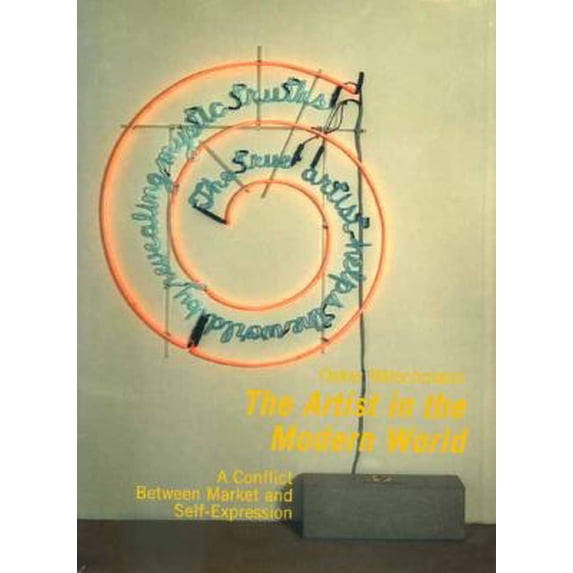 Pre-Owned The Artist in the Modern World: The Conflict Between Market and Self-Expression (Hardcover) 0300073232 9780300073232