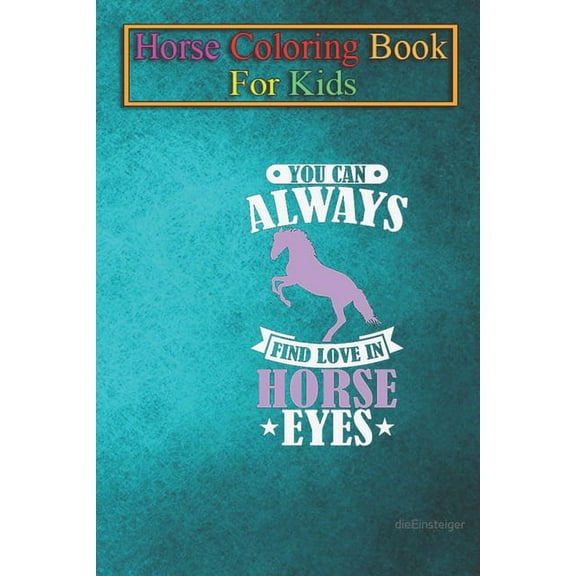 Horse Coloring Book For Kids : Horse Love in Horse Eyes Animal Coloring Book - For Kids Aged 3-8 (Fun Activities Books) (Paperback)