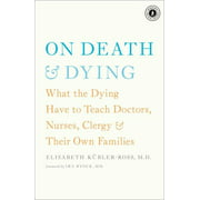 Sur la mort et les mourants : ce que les mourants doivent enseigner aux médecins, aux infirmières, au clergé et à leurs propres familles