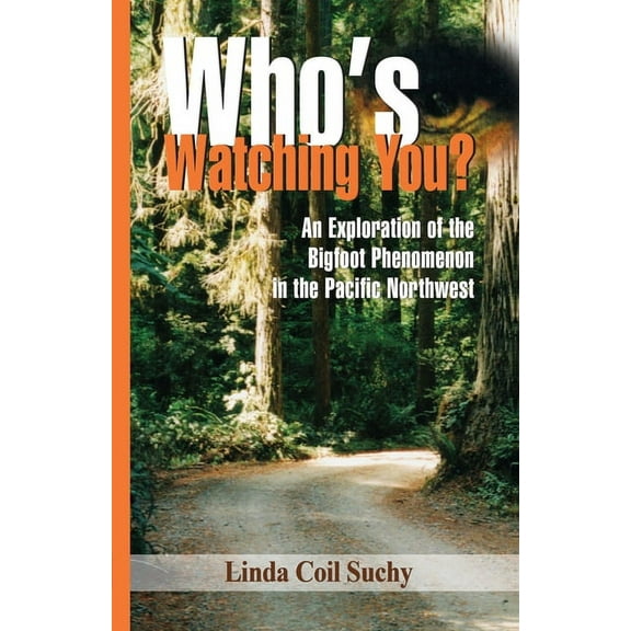 Who's Watching You: an exploration of the Bigfoot phenomenon in the Pacific Northwest, (Paperback)