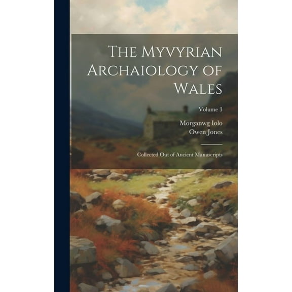 The Myvyrian Archaiology of Wales: Collected Out of Ancient Manuscripts; Volume 3 (Hardcover)