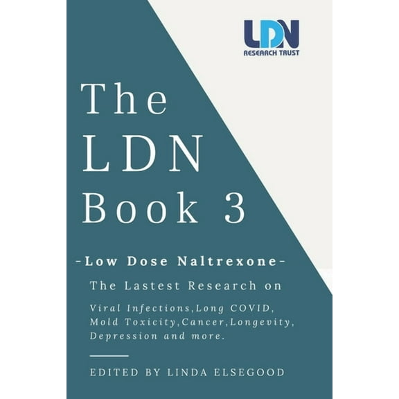 The Ldn Book 3: Low Dose Naltrexone - The Latest Research on Viral Infections, Long Covid, Mold Toxicity, Longevity, Can, (Paperback)