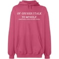 thumbnail image 2 of OXI Hoodie Sweatshirt - Of Course I Talk To Myself, Basic Casual Hoodie for Men's and Women Fleece Hoodie Long Sleeve - Safety Pink 3X-Large, 2 of 3