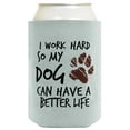thumbnail image 4 of Dog Gifts For Women I Work Hard So My Dog Can Have A Better Life Muddy Paw Print 2-Pack Can Coolies Drink Coolers, 4 of 8