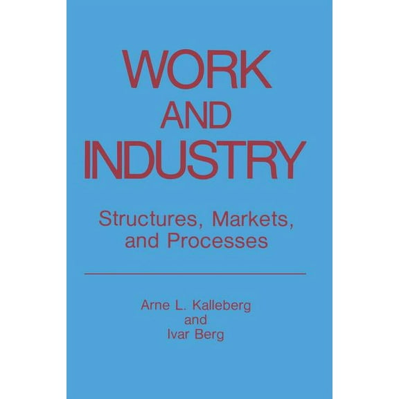 Springer Studies in Work and Industry Work and Industry: Structures, Markets, and Processes, (Paperback)