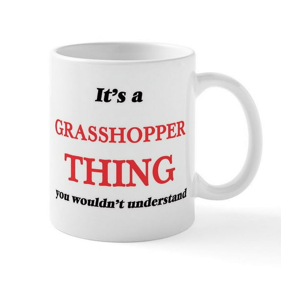 CafePress - It'S A Grasshopper Thing, You Wouldn' Mugs - 11 oz Ceramic Mug - Novelty Coffee Tea Cup