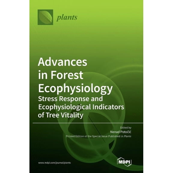 Advances in Forest Ecophysiology: Stress Response and Ecophysiological Indicators of Tree Vitality, (Hardcover)