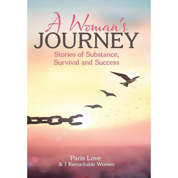 A Woman's Journey: Stories of Substance, Survival and Success, (Hardcover)