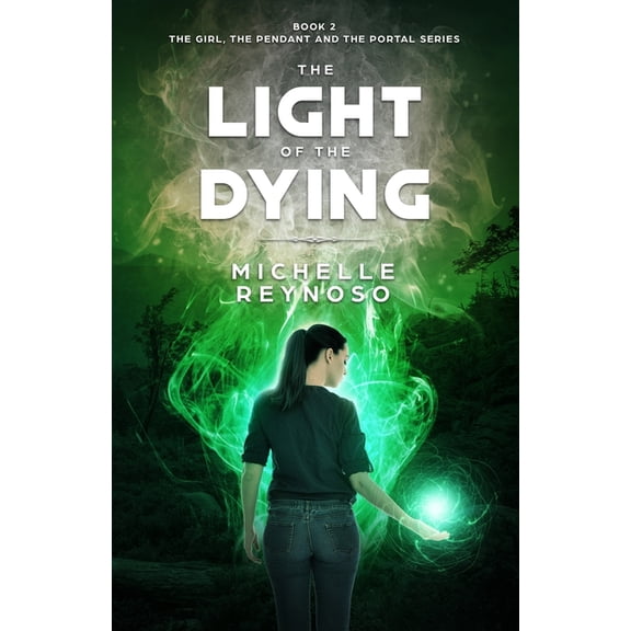 Girl, the Pendant & the Portal The Light of the Dying, Book 2, (Paperback)