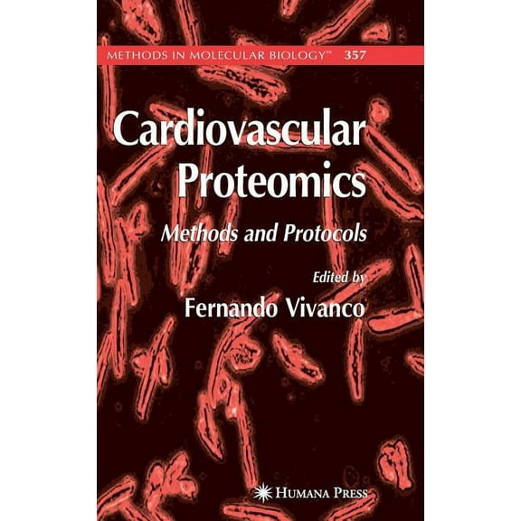Methods in Molecular Biology Cardiovascular Proteomics: Methods and Protocols, Book 357, (Hardcover)