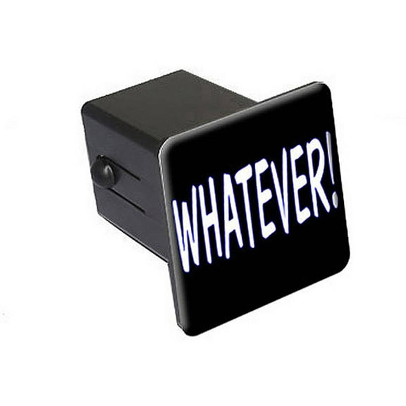 Whatever, Funny 2" Tow Trailer Hitch Cover Plug Insert