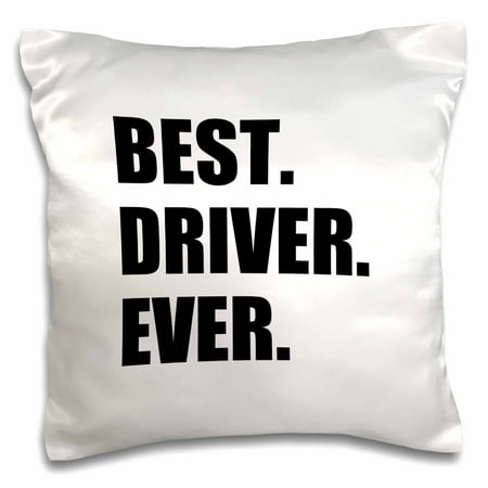 3dRose Best Driver Ever - fun gift for good drivers - driving job gift - text - Pillow Case, 16 by