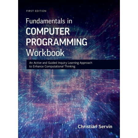 Fundamentals in Computer Programming Workbook: An Active and Guided Inquiry Learning Approach to Enhance Computational T (Hardcover)