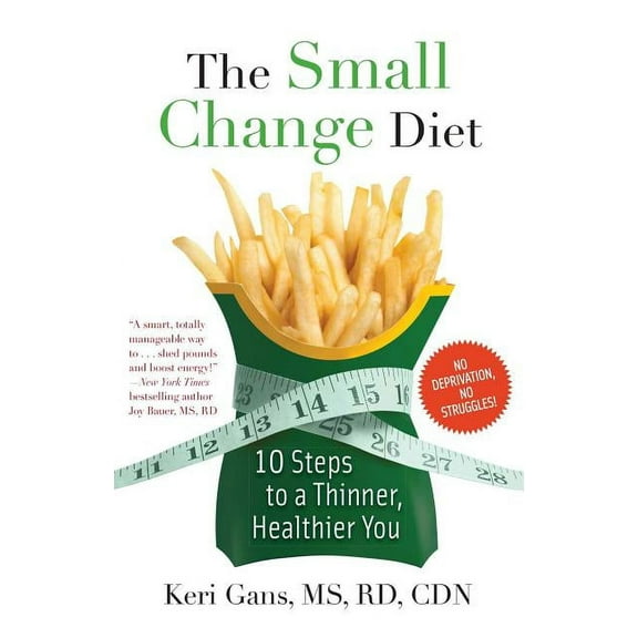 The Small Change Diet : 10 Steps to a Thinner, Healthier You (Paperback)