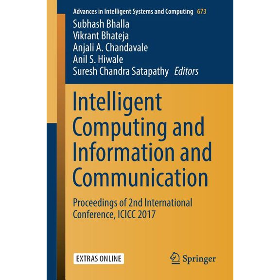 Advances in Intelligent Systems and Comp Intelligent Computing and Information and Communication: Proceedings of 2nd International Conference, ICICC 2017, Book 673, (Paperback)