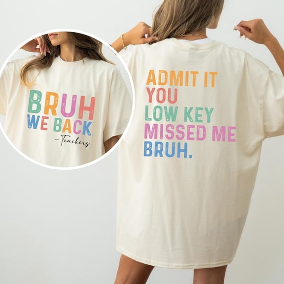 Two-Sided Bruh We Back Teacher Shirt, Funny Teacher Shirt, Back To School Teacher Shirt, First Day Of School Shirt, Gift For Teacher