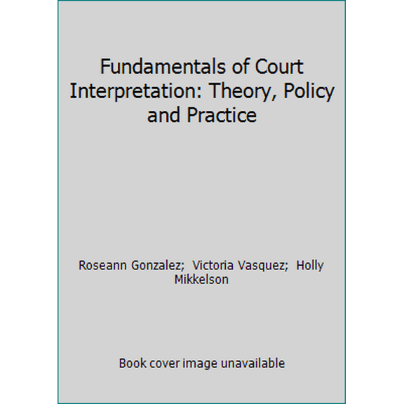 Pre-Owned Fundamentals of Court Interpretation: Theory, Policy and Practice (Hardcover) 0890894140 9780890894149
