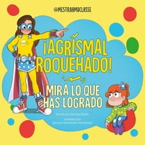 ¡Agrismal Roquehado! Mira Lo Que Has Logrado. / Look at What You've Achieved. Agrismal Roquehado!, (Hardcover)