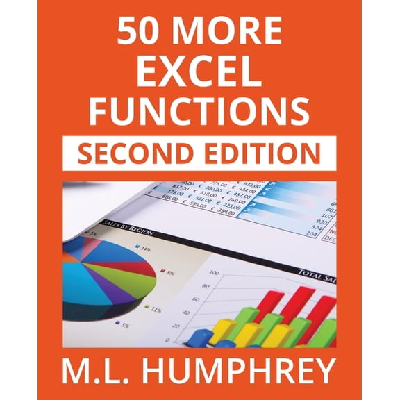 Excel Essentials: Second Edition 50 More Excel Functions: Second Edition, Book 4, (Paperback)