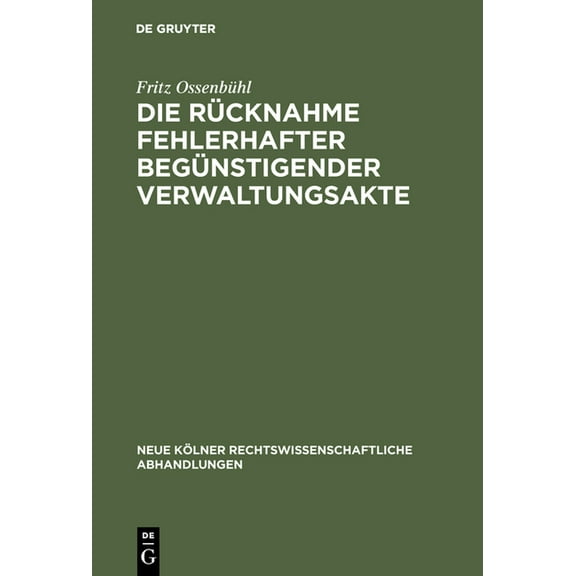 Neue Kölner Rechtswissenschaftliche Abha Die Rücknahme fehlerhafter begünstigender Verwaltungsakte, Book 29, (Hardcover)