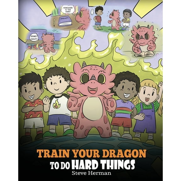 My Dragon Books Train Your Dragon To Do Hard Things: A Cute Children's Story about Perseverance, Positive Affirmations and Growth Mindset., Book 36, (Paperback)