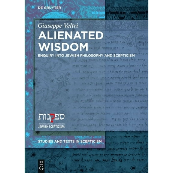 Studies and Texts in Scepticism Alienated Wisdom: Enquiry Into Jewish Philosophy and Scepticism, Book 3, (Hardcover)