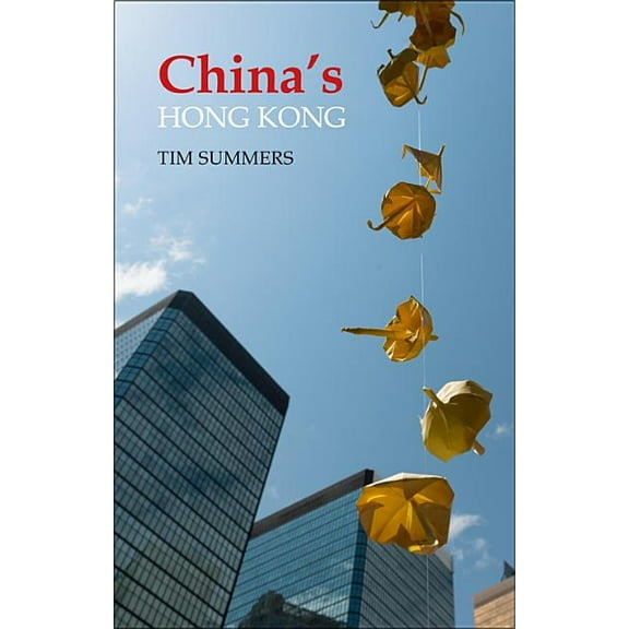 Business with China: China's Hong Kong: The Politics of a Global City (Hardcover)