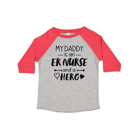 

Inktastic My Daddy is an ER Nurse and a Hero Boys or Girls Toddler T-Shirt