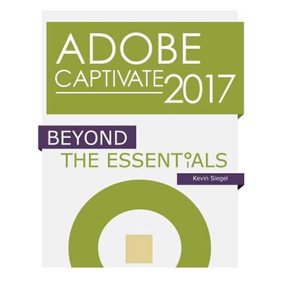 Pre-Owned Adobe Captivate 2017: Beyond The Essentials (Paperback) 1944607161 9781944607166